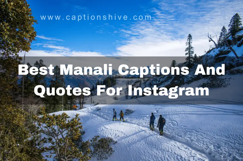 Best Manali Captions And Quotes For Instagram