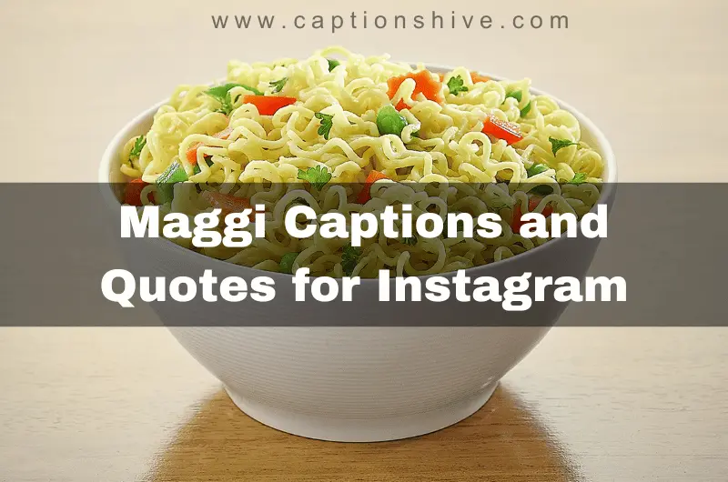Maggi Captions and Quotes for Instagram