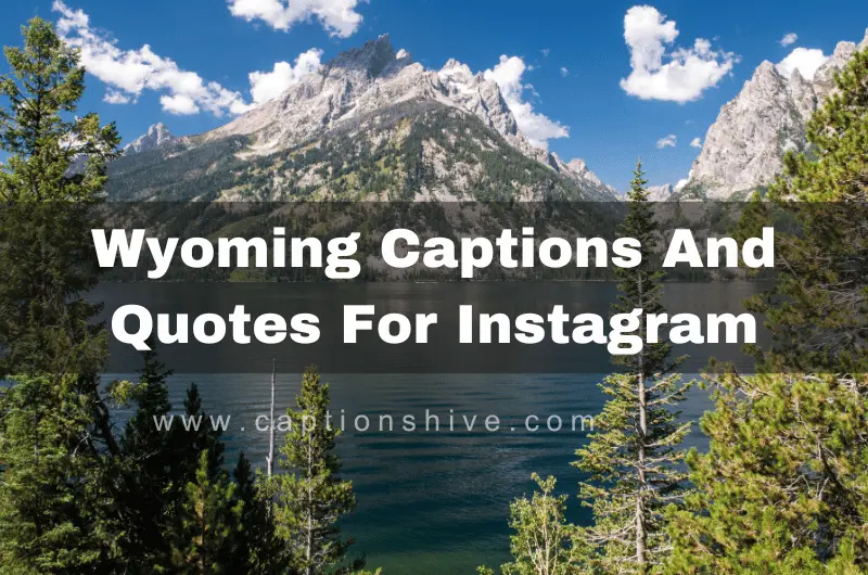 Wyoming Captions And Quotes For Instagram