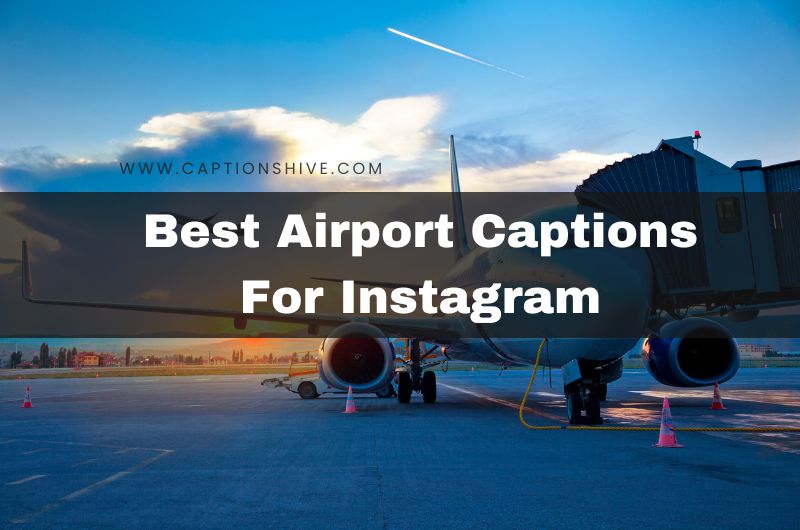 180+ Best Airport Captions For Instagram In 2024