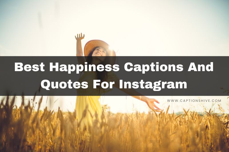 Best Happiness Captions And Quotes For Instagram