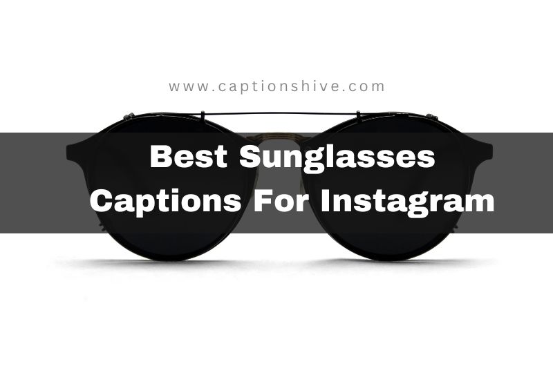 Best Sunglasses Captions For Instagram
