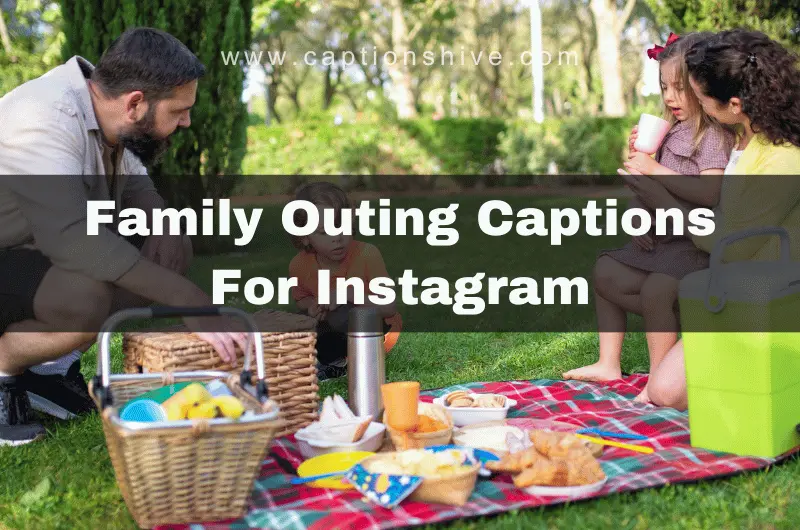 Family Outing Captions for Instagram