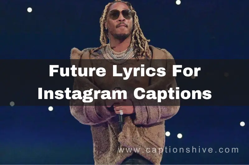 Future Lyrics for Instagram Captions