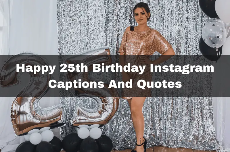 Happy 25th Birthday Instagram Captions And Quotes