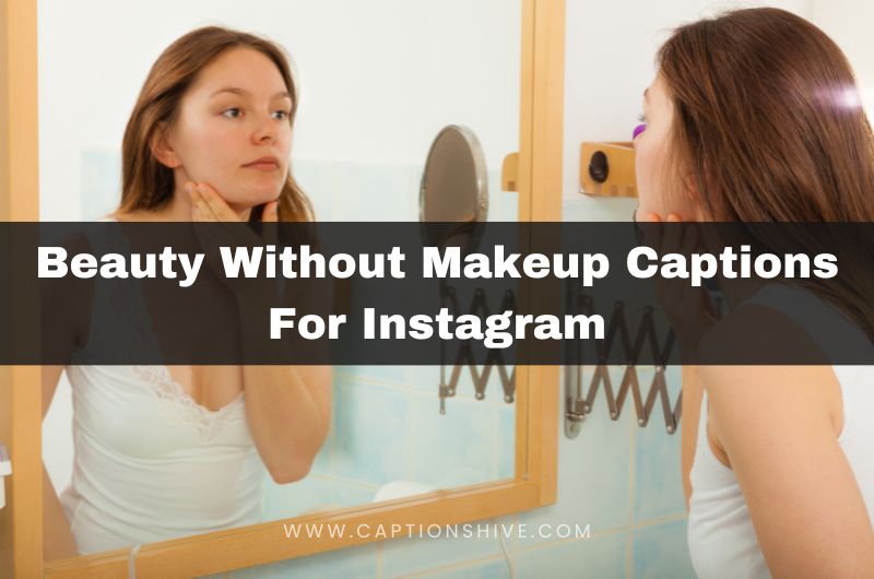 Beauty Without Makeup Captions For Instagram