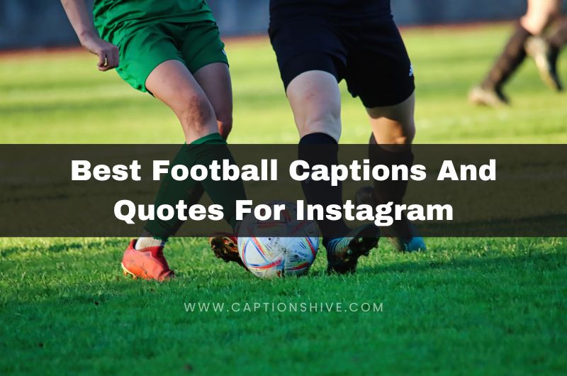240+ Best Football Captions And Quotes For Instagram In 2024