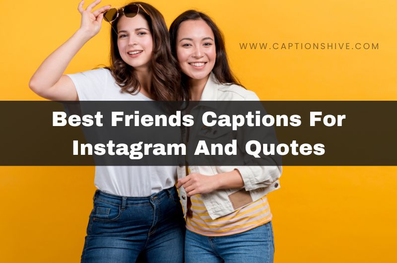 Best Friends Captions For Instagram And Quotes 