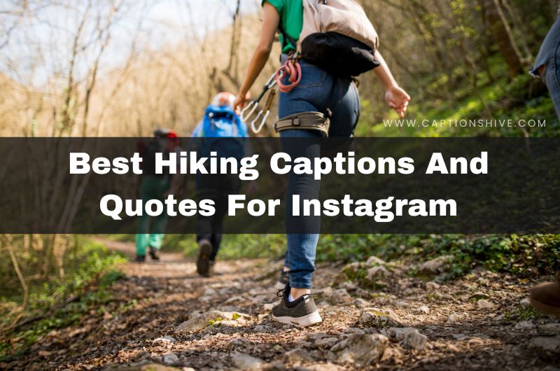 Best Hiking Captions And Quotes For Instagram