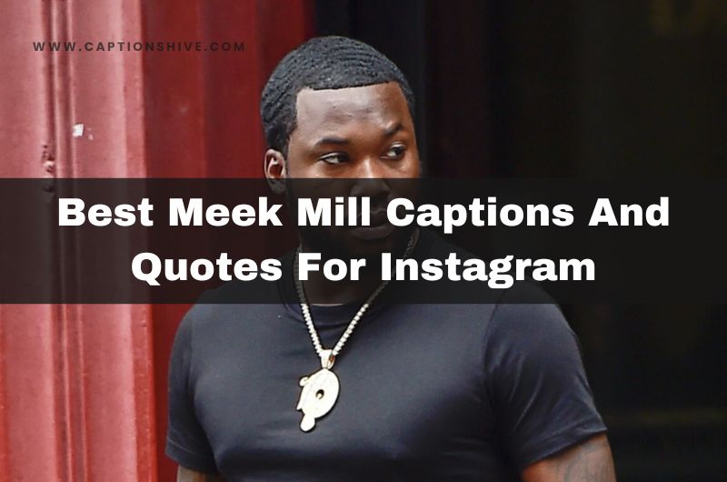 Best Meek Mill Captions And Quotes For Instagram