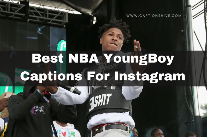 Best NBA YoungBoy Captions For Instagram In 2024