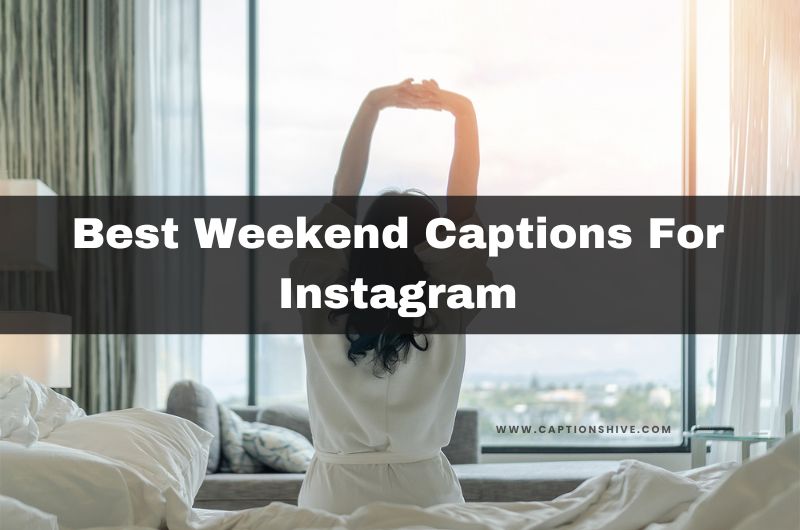 Best Weekend Captions For Instagram In