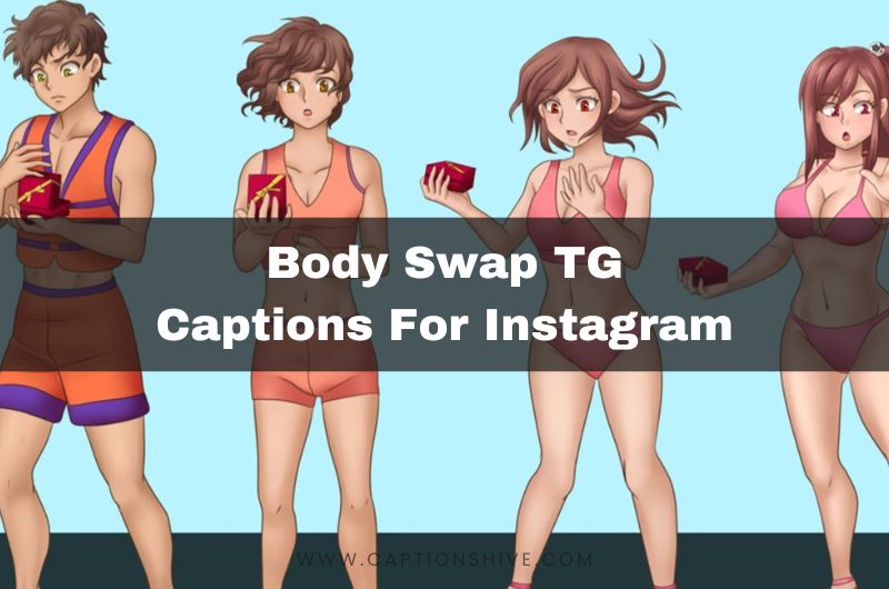 Body Swap TG Captions For Instagram