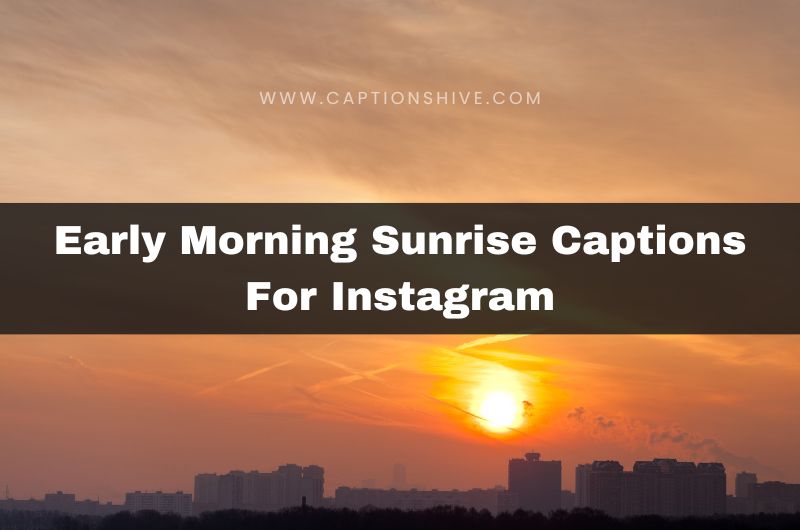 Early Morning Sunrise Captions For Instagram