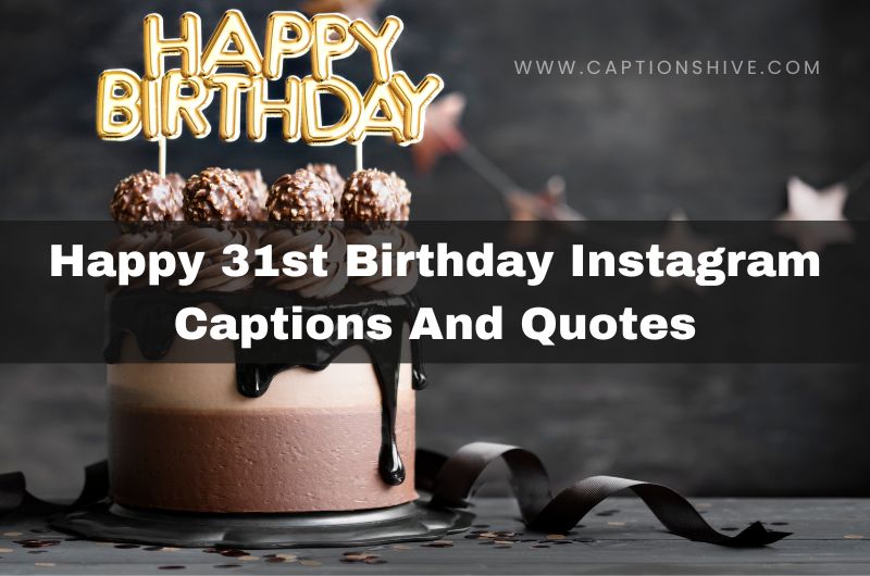 Happy 31st Birthday Instagram Captions And Quotes