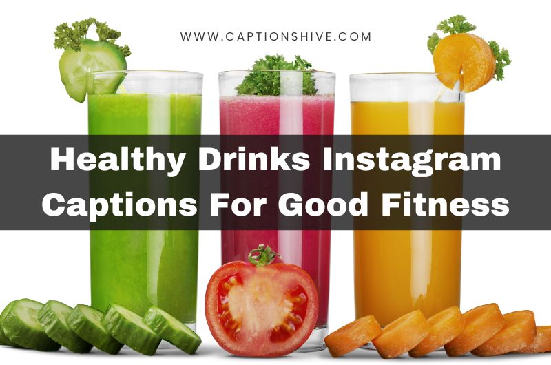 Healthy Drinks Instagram Captions For Good Fitness