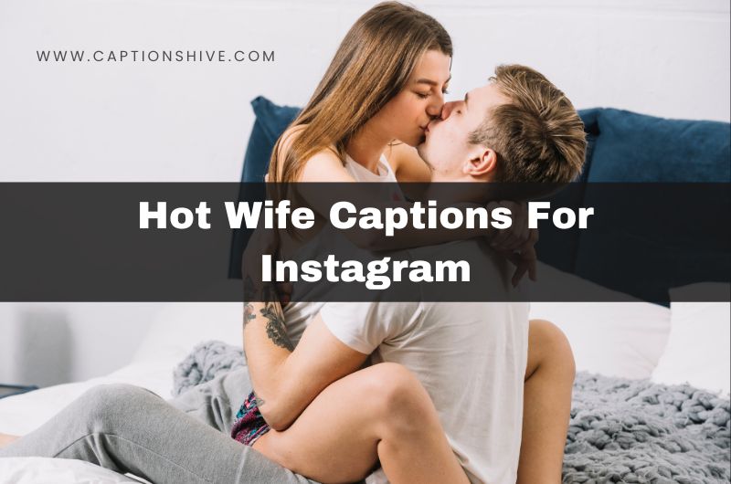 Sizzling Hot Wife Captions For Instagram
