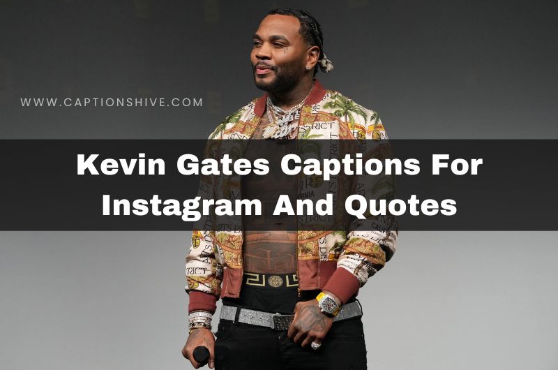 Kevin Gates Captions For Instagram And Quotes