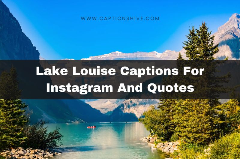 Lake Louise Captions For Instagram And Quotes