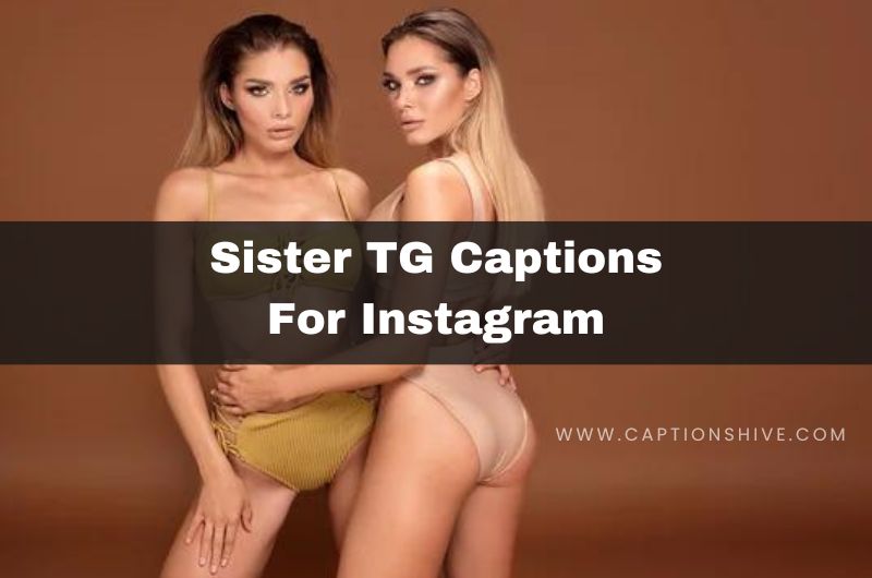 Sister TG Captions For Instagram