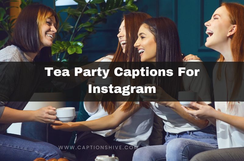 Tea Party Captions For Instagram