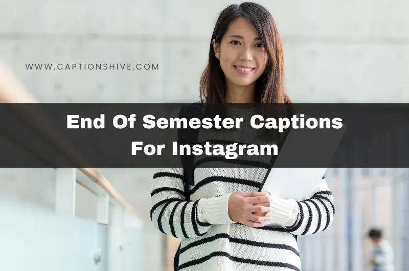 End Of Semester Captions For Instagram
