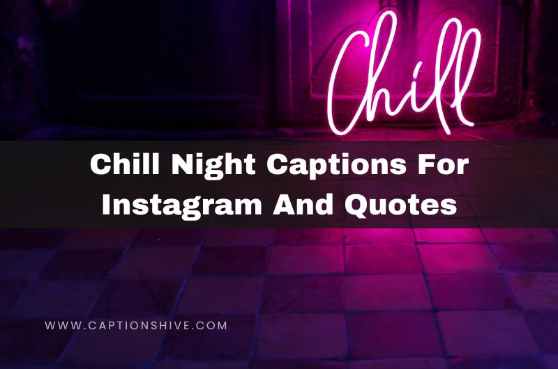 Chill Night Captions For Instagram And Quotes