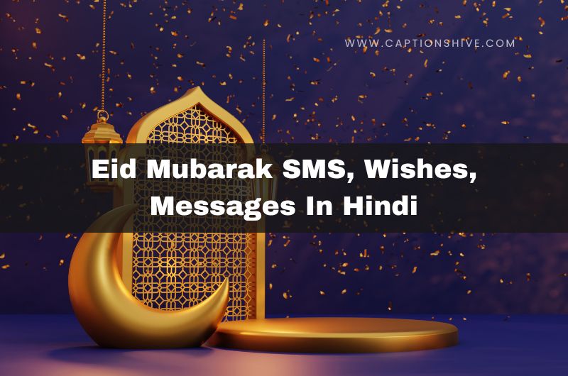 300+ Eid Mubarak Wishes, SMS, And Messages In Hindi In 2024
