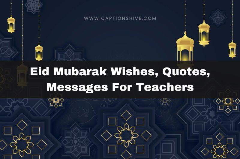 Eid Mubarak Wishes, Quotes, Messages For Teachers