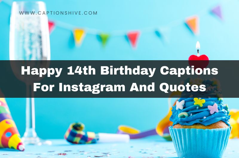 Happy 14th Birthday Captions For Instagram And Quotes