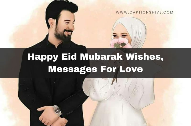 Happy Eid Mubarak Wishes, Messages For Love