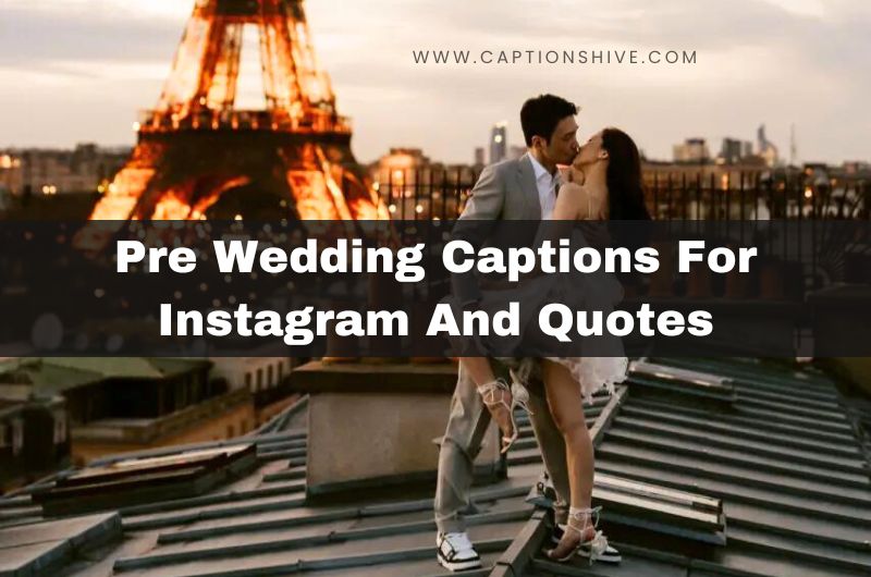 Pre Wedding Captions For Instagram And Quotes