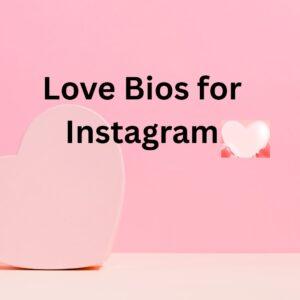 355+ Best Love Bio For Instagram – Heart-touching, Romantic & Emotional