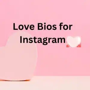 355+ Best Love Bio For Instagram – Heart-touching, Romantic & Emotional