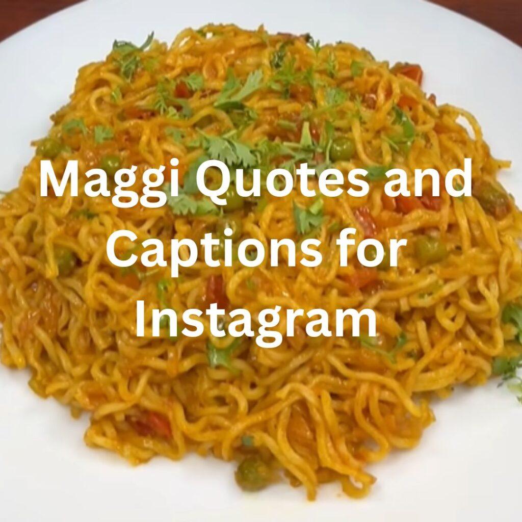 325+ Best Maggi Quotes & Captions for Instagram