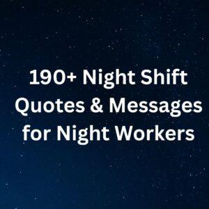 190+ Night Shift Quotes & Messages for Night Workers