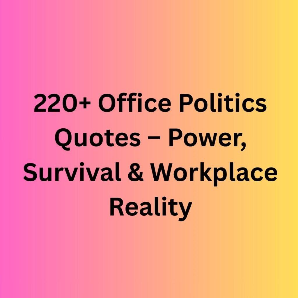 220+ Office Politics Quotes – Power, Workplace Reality & Survival