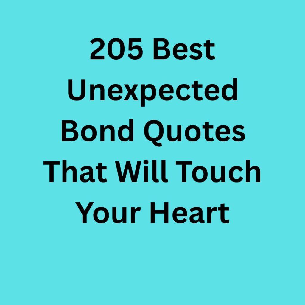 205 Unexpected Bond Quotes That Will Touch Your Heart