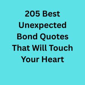 205 Unexpected Bond Quotes That Will Touch Your Heart