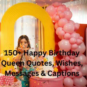 150+ Happy Birthday Queen Quotes, Wishes, Messages & Captions