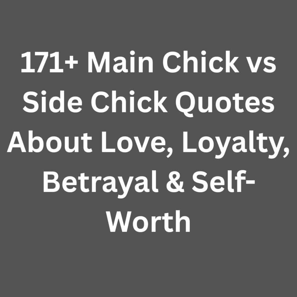171+ Main Chick vs Side Chick Quotes About Love, Loyalty, Betrayal & Self-Worth