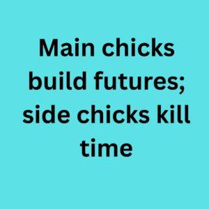 Short Main Chick vs Side Chick Quotes