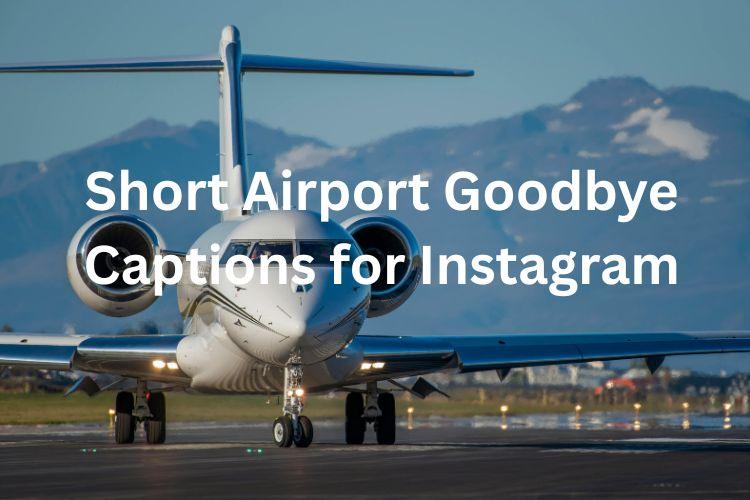 Short Airport Goodbye Captions for Instagram
