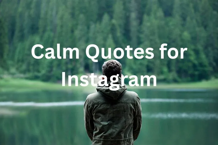 300+ Calm Quotes for Instagram to Bring Peace, Balance & Positive Vibes