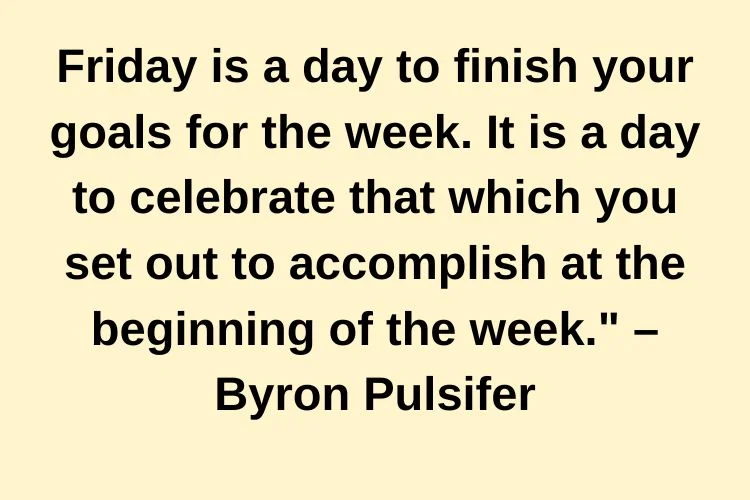 Famous Friday Quotes by Well-Known People