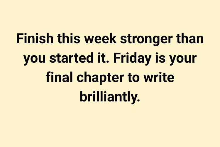 Friday Motivational Quotes to Finish the Week Strong