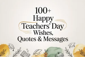 100+ Happy Teachers' Day Wishes, Quotes & Messages to Express Gratitude