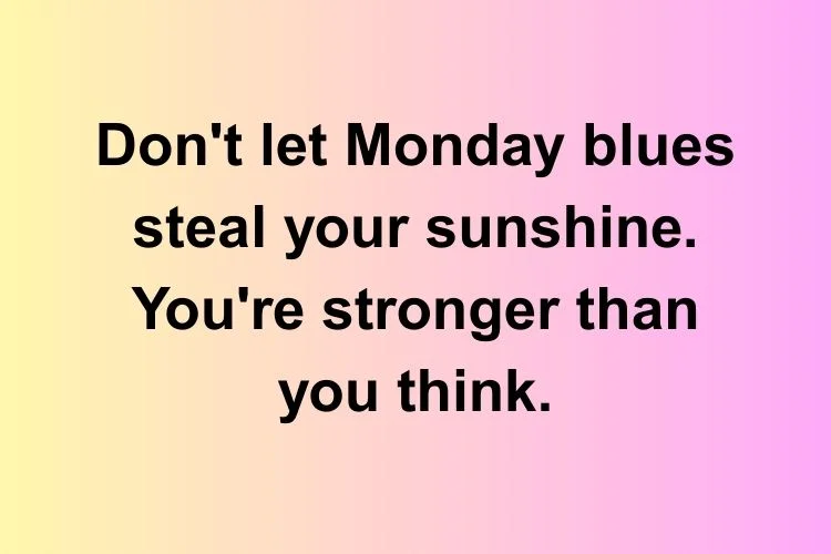 Monday Blues Quotes (Reframe the Day)
