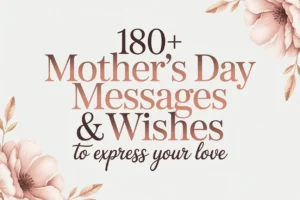 180+ Mother's Day Messages & Wishes to Express Your Love