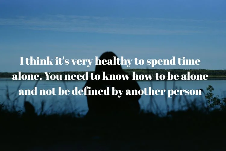 Motivational Quotes About Being Comfortable Alone